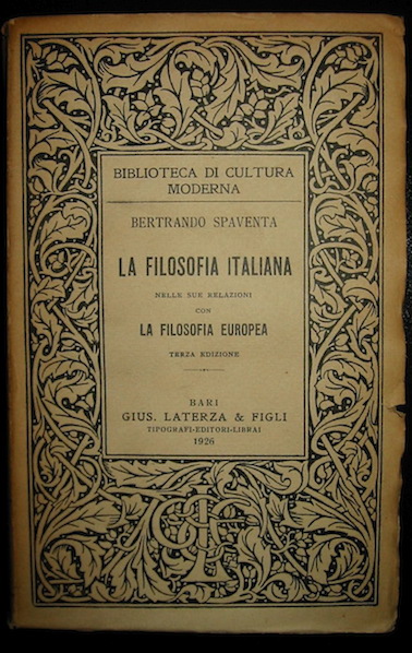 Bertrando Spaventa La filosofia italiana nelle sue relazioni con la filosofia europea. Con note e appendice di documenti. A cura di Giovanni Gentile. Terza edizione 1926 Bari Gius. Laterza & Figli